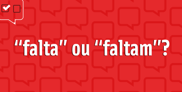 “Falta” ou “faltam”?