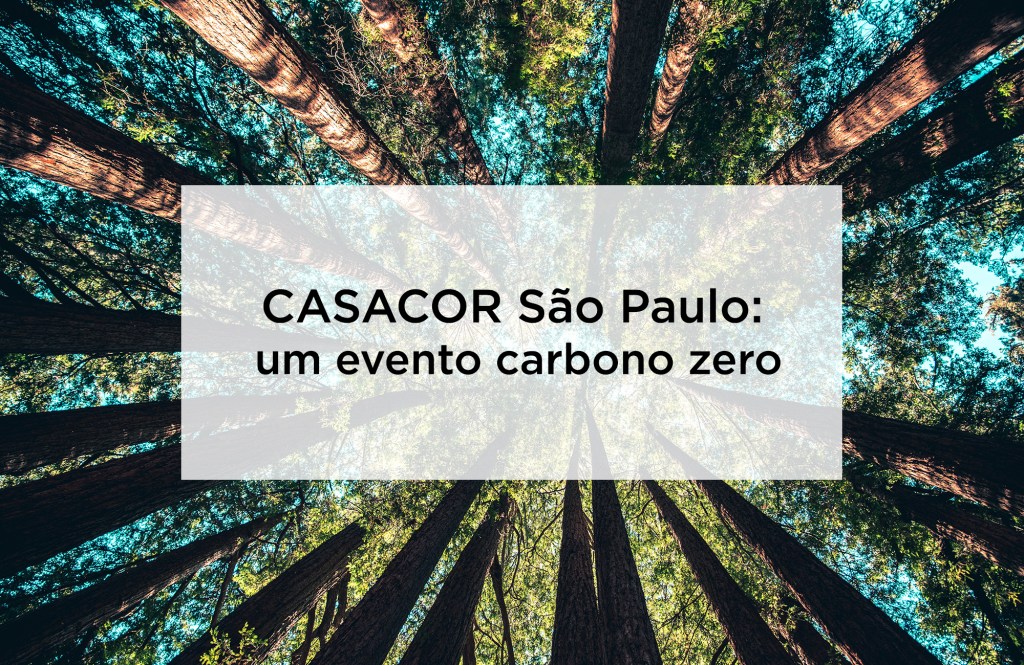 CASACOR SP neutraliza 100% de suas emissões de carbono